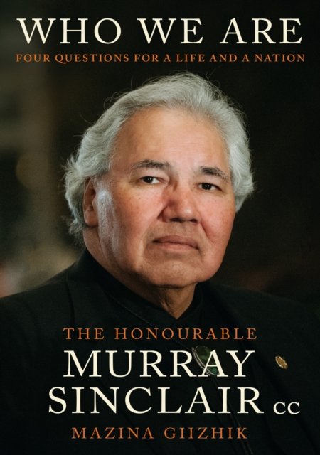 Who We Are: Four Questions For a Life and a Nation - Murray Sinclair - Books - McClelland & Stewart Inc. - 9780771099106 - September 24, 2024