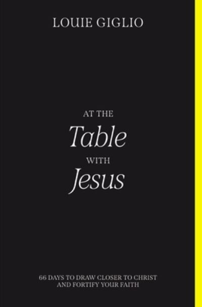 Cover for Louie Giglio · At the Table with Jesus: 66 Days to Draw Closer to Christ and Fortify Your Faith (Paperback Book) (2022)