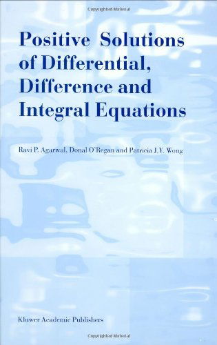 R.P. Agarwal · Positive Solutions of Differential, Difference and Integral Equations (Hardcover Book) [1999 edition] (1998)