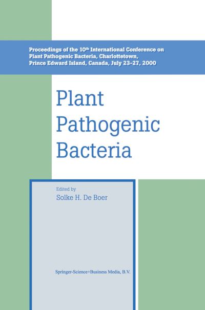 Cover for Solke H De Boer · Plant Pathogenic Bacteria: Proceedings of the 10th International Conference on Plant Pathogenic Bacteria, Charlottetown, Prince Edward Island, Canada, July 23-27, 2000 (Hardcover Book) [2001 edition] (2001)