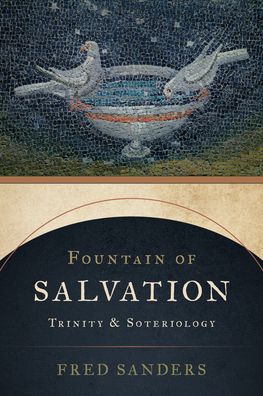 Cover for Fred Sanders · Fountain of Salvation: Trinity and Soteriology (Paperback Book) (2021)