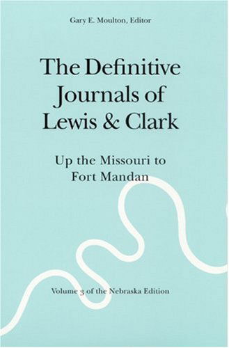 Cover for Meriwether Lewis · The Definitive Journals of Lewis and Clark, Vol 3: Up the Missouri to Fort Mandan (Paperback Book) [New edition] (2002)