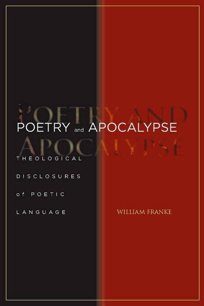 Cover for William Franke · Poetry and Apocalypse: Theological Disclosures of Poetic Language (Hardcover Book) (2008)