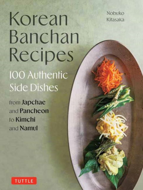 Cover for Nobuko Kitasaka · Korean Banchan Recipes: 100 Authentic Side Dishes from Japchae and Pancheon to Kimchi and Namul (Hardcover bog) (2025)