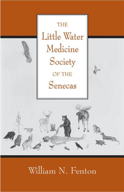 Cover for William N. Fenton · The Little Water Medicine Society of the Senecas Volume 242 - The Civilization of the American Indian Series (Paperback Book) (2023)
