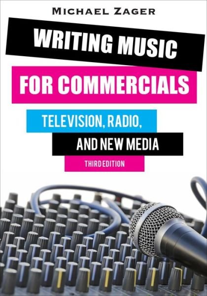 Writing Music for Commercials: Television, Radio, and New Media - Michael Zager - Libros - Rowman & Littlefield - 9780810884106 - 19 de febrero de 2015