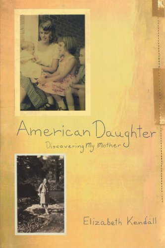 Cover for Elizabeth Kendall · American Daughter: Discovering My Mother (Paperback Book) (2000)