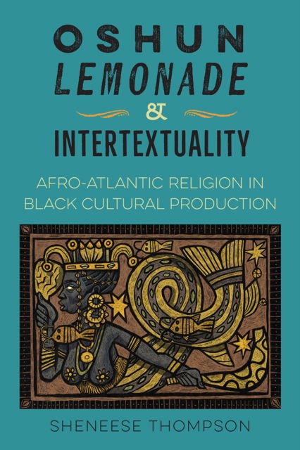 Cover for Sheneese Thompson · Oshun, Lemonade, and Intertextuality: Afro-Atlantic Religion in Black Cultural Production (Paperback Book) (2025)