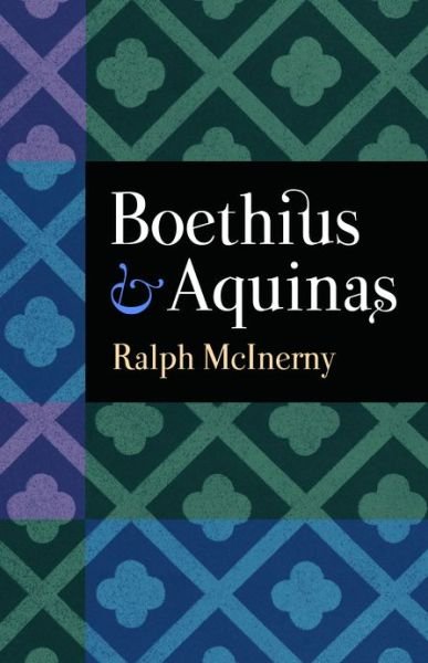 Boethius and Aquinas - Ralph McInerny - Books - The Catholic University of America Press - 9780813221106 - 1990