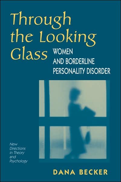 Through The Looking Glass: Women And Borderline Personality Disorder - Dana Becker - Kirjat - Taylor & Francis Inc - 9780813333106 - perjantai 20. kesäkuuta 1997