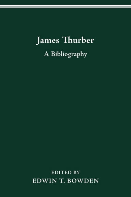 Cover for Edwin T Bowden · James Thurber: A Bibliography (Paperback Book) (2016)