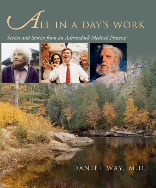 Cover for Daniel Way · All in a Day's Work: Scenes and Stories from an Adirondack Medical Practice (Taschenbuch) (2012)