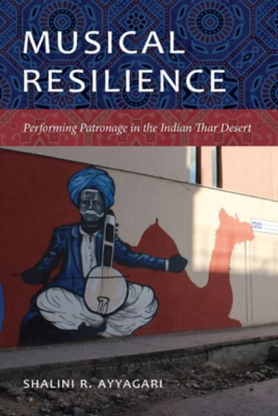 Cover for Shalini R. Ayyagari · Musical Resilience: Performing Patronage in the Indian Thar Desert - Music / Culture (Paperback Book) (2022)