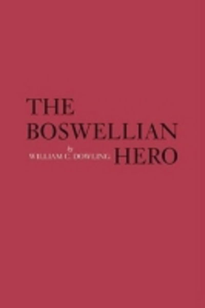 The Boswellian Hero - William C. Dowling - Books - University of Georgia Press - 9780820333106 - July 1, 2008
