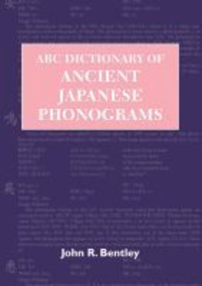 ABC Dictionary of Ancient Japanese Phonograms - ABC Chinese Dictionary Series - John Bentley - Książki - University of Hawai'i Press - 9780824856106 - 30 grudnia 2015