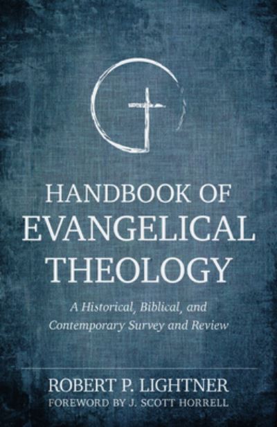 Cover for Robert P. Lightner · Handbook of Evangelical Theology – A Historical, Biblical, and Contemporary Survey and Review (Paperback Book) [2nd edition] (2020)