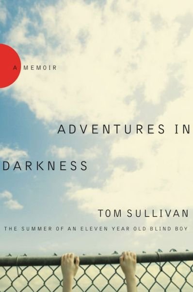 Cover for Tom Sullivan · Adventures in Darkness: the Summer of an Eleven-year-old Blind Boy (Paperback Bog) (2008)