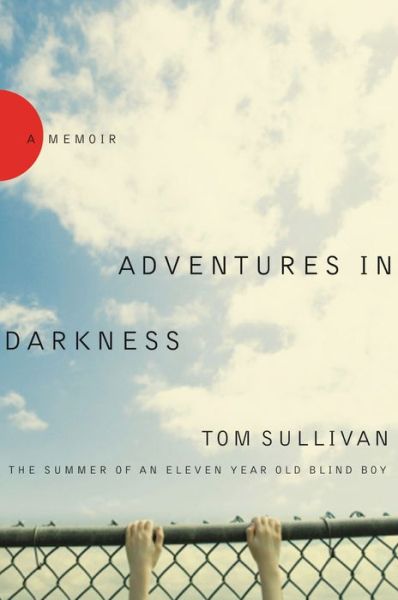 Cover for Tom Sullivan · Adventures in Darkness: the Summer of an Eleven-year-old Blind Boy (Paperback Book) (2008)