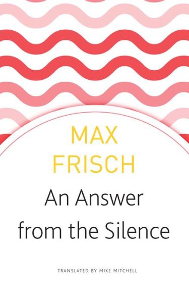 An Answer from the Silence: A Story from the Mountains - Swiss List - Max Frisch - Books - Seagull Books London Ltd - 9780857427106 - September 15, 2019