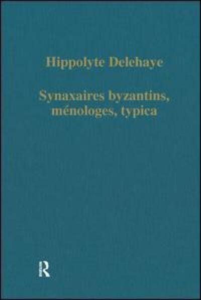 Cover for Hippolyte Delehaye · Synaxaires byzantins, menologes, typica - Variorum Collected Studies (Hardcover Book) [New edition] (1977)