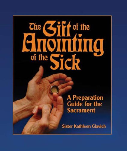 Cover for Mary Kathleen Glavich · The Gift of the Anointing of the Sick: a Preparation Guide for the Sacrament (Paperback Book) (2006)