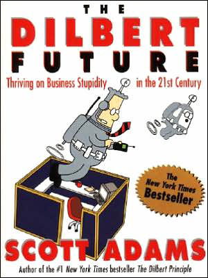 Cover for Scott Adams · The Dilbert Future: Thriving on Business Stupidity in the 21st Century (Pocketbok) [Reprint edition] (1998)