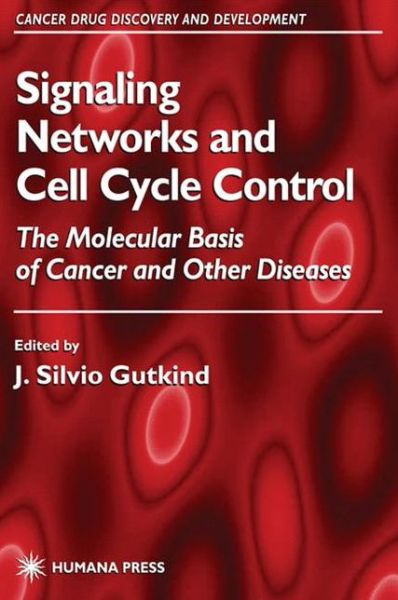 Cover for J Silvio Gutkind · Signaling Networks and Cell Cycle Control: The Molecular Basis of Cancer and Other Diseases - Cancer Drug Discovery and Development (Hardcover Book) [2000 edition] (2000)