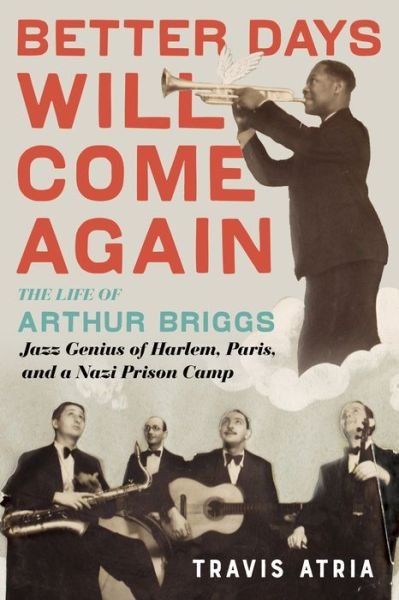 Cover for Better Days Will Come Again: The Life of Arthur Briggs, Jazz Genius of Harlem, Paris, and a Nazi Prison Camp (Buch) (2020)
