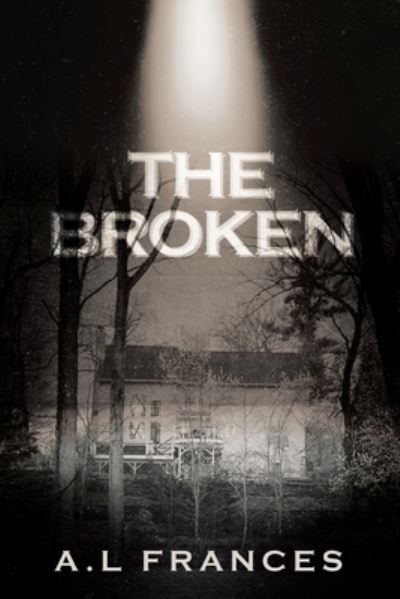 Cover for A L Frances · The Broken (Paperback Book) (2020)