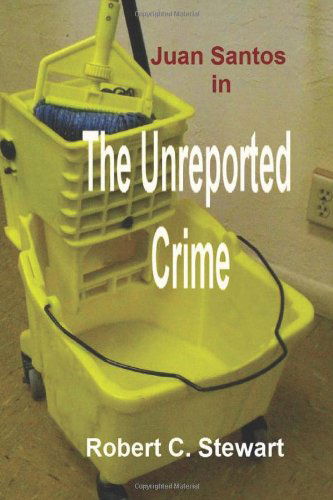 Cover for Robert C. Stewart · The Unreported Crime (Paperback Book) (2011)