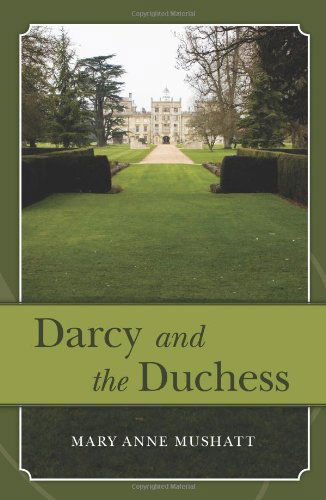 Darcy and the Duchess - Mary Anne Mushatt - Books - CreateSpace Independent Publishing Platf - 9780984262106 - August 28, 2010