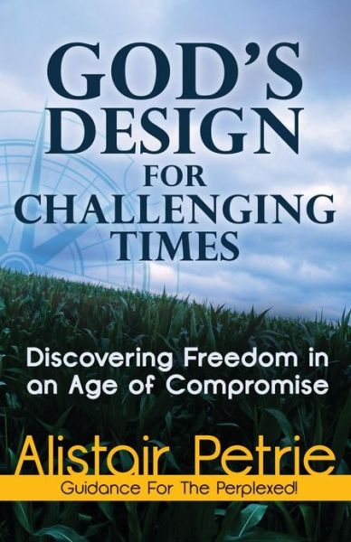 Cover for Alistair Petrie · God's Design for Challenging Times (Paperback Book) (2013)