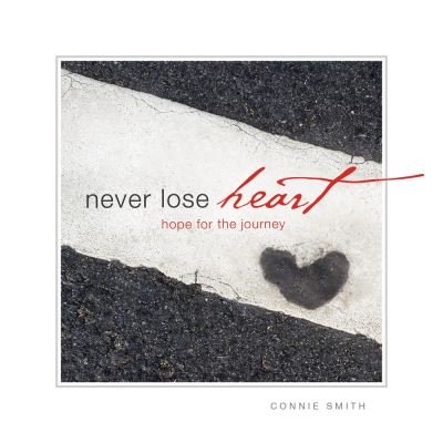 Cover for Connie Smith · Never lose heart hope for the journey (Book) (2014)