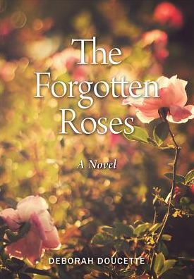 Cover for Deborah J. Doucette · The Forgotten Roses (Paperback Book) [1st edition] (2014)