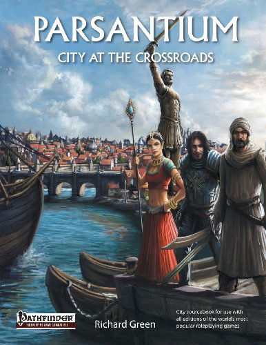 Cover for Richard Green · Parsantium: City at the Crossroads, City Sourcebook for the World's Bestselling Fantasy Roleplaying Games (Paperback Bog) (2014)