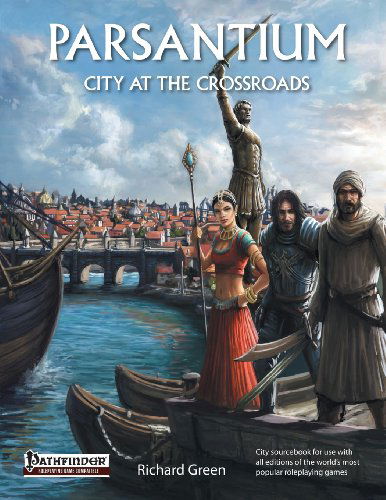 Parsantium: City at the Crossroads, City Sourcebook for the World's Bestselling Fantasy Roleplaying Games - Richard Green - Bøger - Ondine Publishing - 9780992869106 - 16. februar 2014