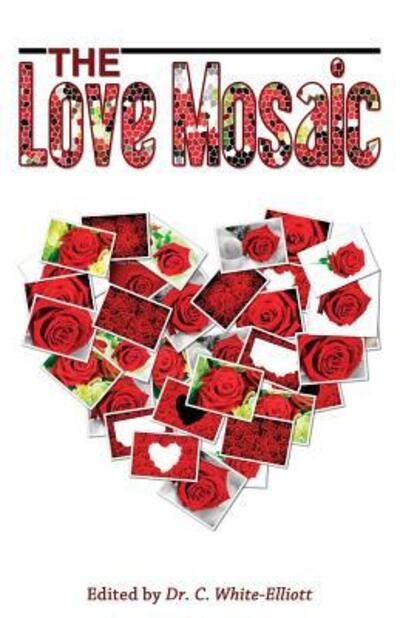 The Love Mosaic - Dr Cassundra White-elliott - Books - Clf Publishing - 9780996197106 - March 17, 2015