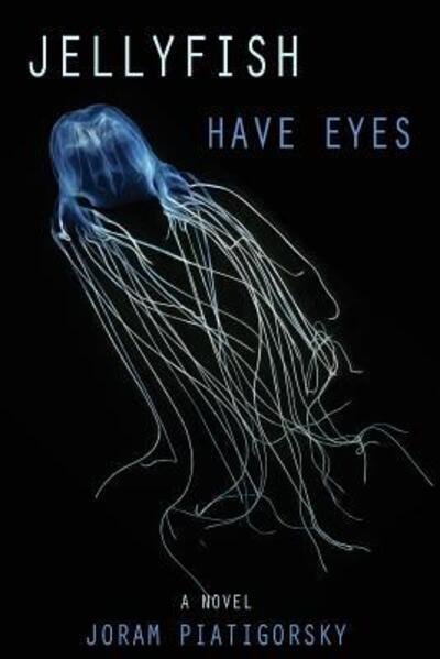 Cover for Joram Piatigorksy · Jellyfish Have Eyes (Paperback Bog) (2015)