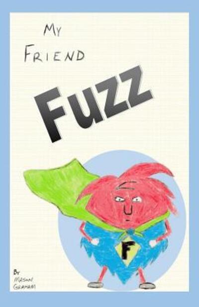 Cover for Mason Graham · My Friend Fuzz (Paperback Book) (2016)