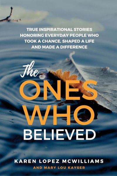 The Ones Who Believed - Mary Lou Kayser - Książki - Klm Arch Company, LLC - 9780998234106 - 18 listopada 2016