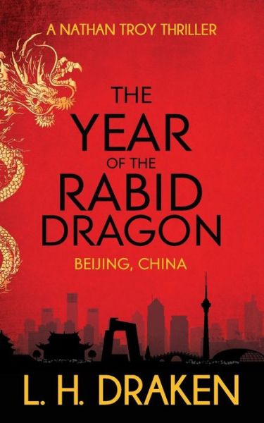 The Year of the Rabid Dragon : A Beijing, China Thriller - L. H. Draken - Książki - Graubar Press - 9780999745106 - 7 sierpnia 2018