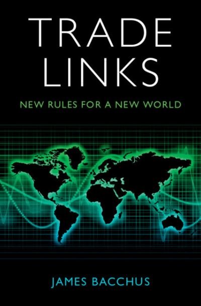 Cover for Bacchus, James (University of Central Florida) · Trade Links: New Rules for a New World (Hardcover bog) [New edition] (2022)