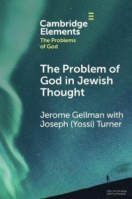 Cover for Gellman, Jerome (Ben-Gurion University of the Negev, Israel) · The Problem of God in Jewish Thought - Elements in the Problems of God (Paperback Book) (2025)