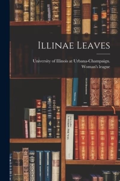 Cover for University of Illinois at Urbana-Cham · Illinae Leaves (Paperback Book) (2021)