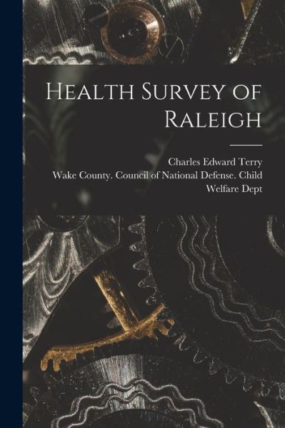 Cover for Charles Edward 1878- Terry · Health Survey of Raleigh (Paperback Book) (2021)