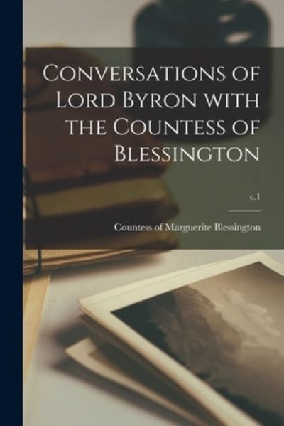 Cover for Marguerite Countess of Blessington · Conversations of Lord Byron With the Countess of Blessington; c.1 (Paperback Book) (2021)