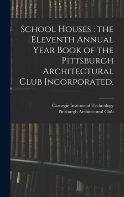 Cover for Carnegie Institute of Technology · School Houses (Hardcover bog) (2021)
