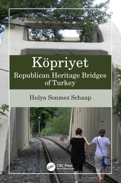 Cover for Schaap, Hulya Sonmez (Bridgewiz International Engineering and Consulting, Turkey) · Kopriyet: Republican Heritage Bridges of Turkey (Hardcover Book) (2022)