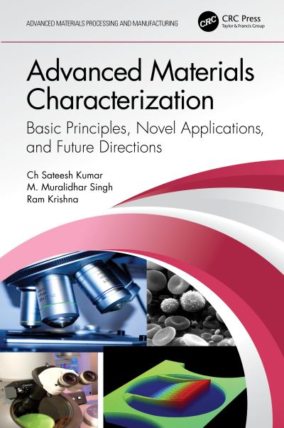 Cover for Kumar, Ch Sateesh (University of Johannesburg, South Africa) · Advanced Materials Characterization: Basic Principles, Novel Applications, and Future Directions - Advanced Materials Processing and Manufacturing (Hardcover Book) (2023)