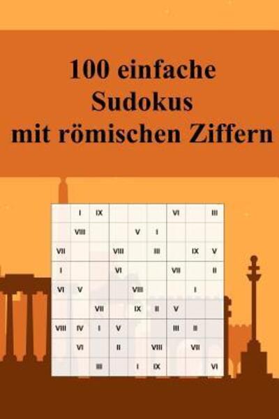 Cover for Rätsel mit Gefühl · 100 einfache Sudoku-Rätsel mit römischen Ziffern : Für Anfänger und Kinder geeignet / Alternative zum normalen Sudoku / Tolles Geschenk für Sudoku-Fans / Praktisch für unterwegs (Paperback Book) (2019)